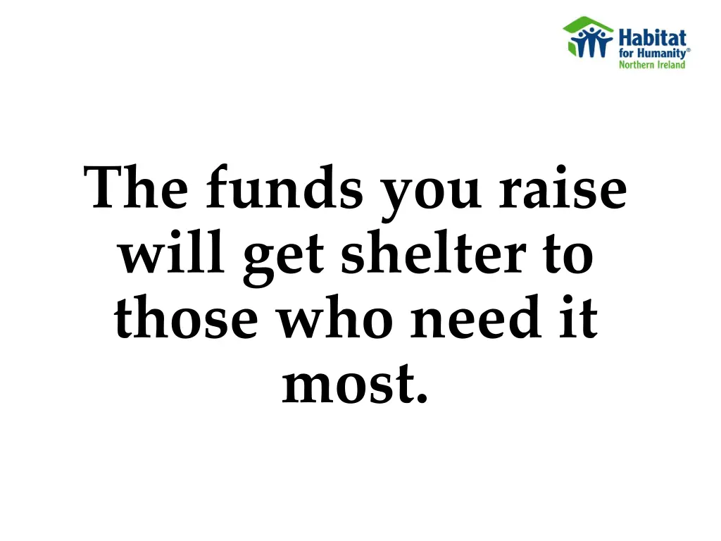 the funds you raise will get shelter to those