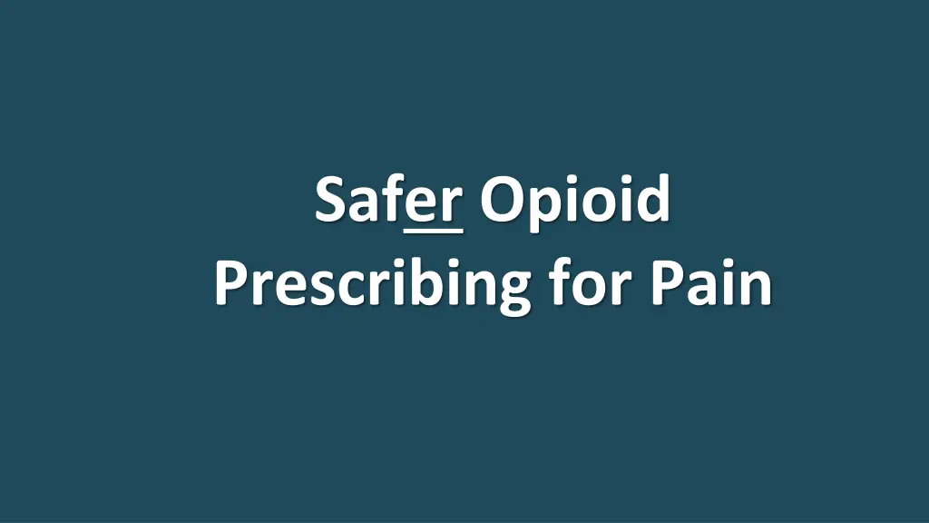 safer opioid prescribing for pain