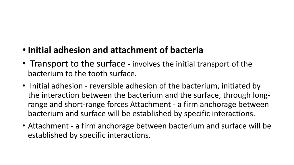 initial adhesion and attachment of bacteria