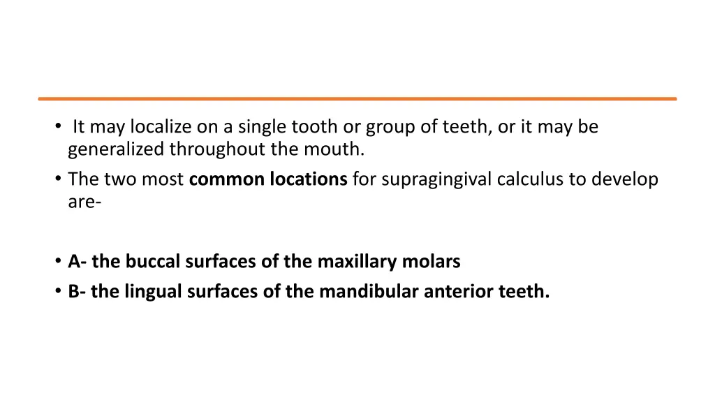 it may localize on a single tooth or group