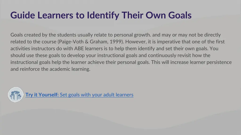 guide learners to identify their own goals