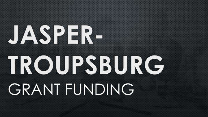 jasper troupsburg grant funding