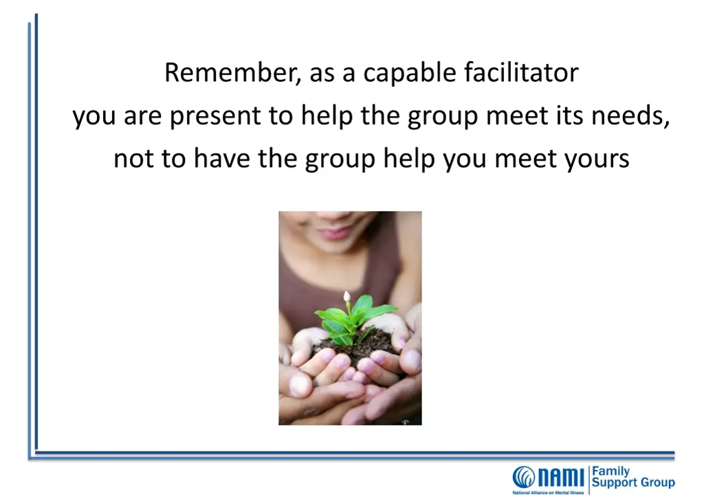 remember as a capable facilitator you are present