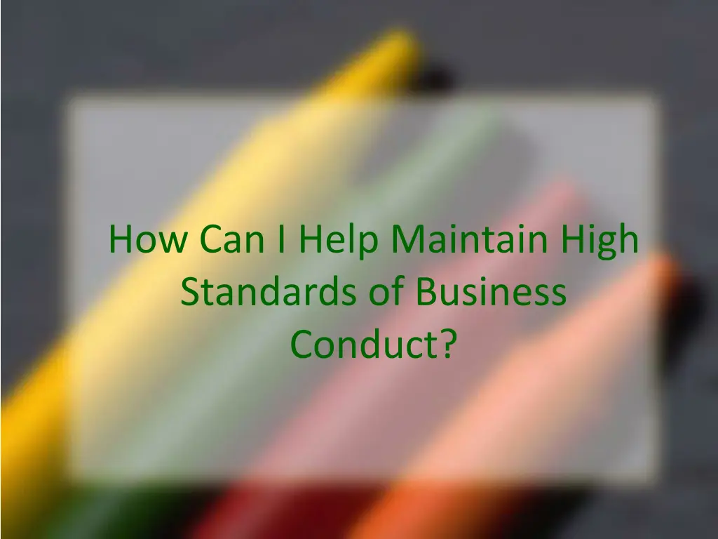 how can i help maintain high standards