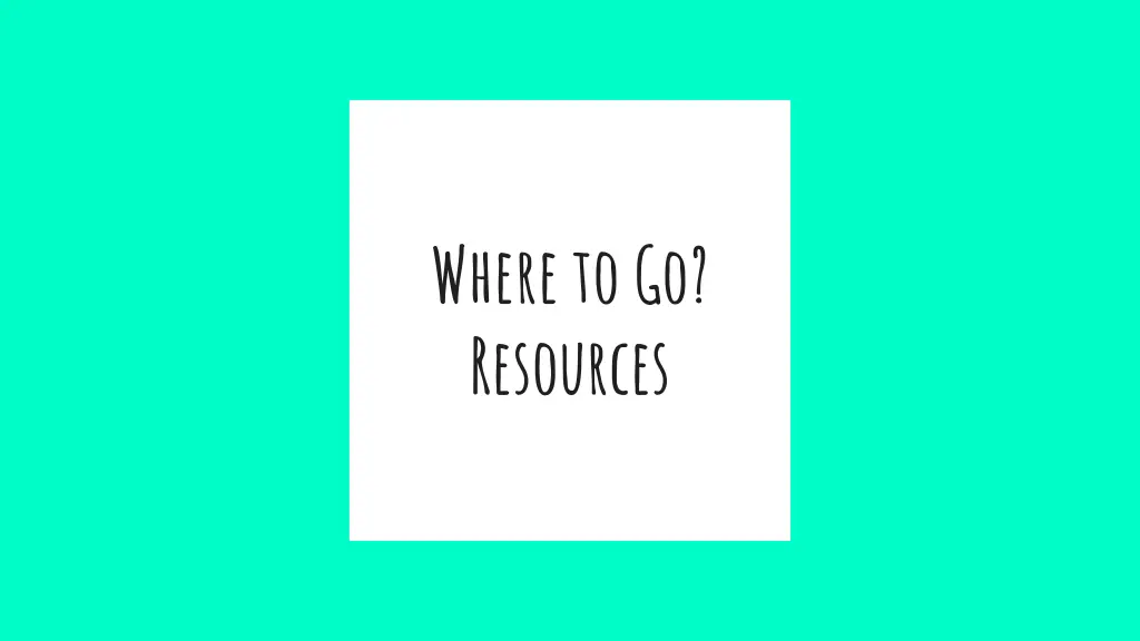 where to go resources