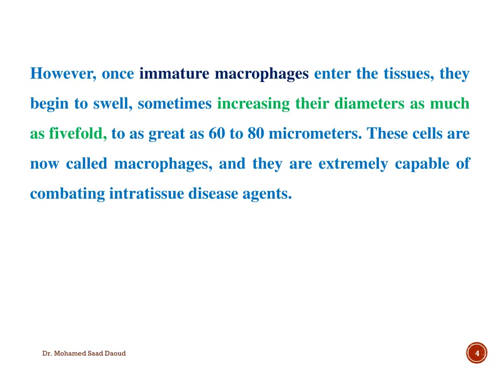 however once immature macrophages enter