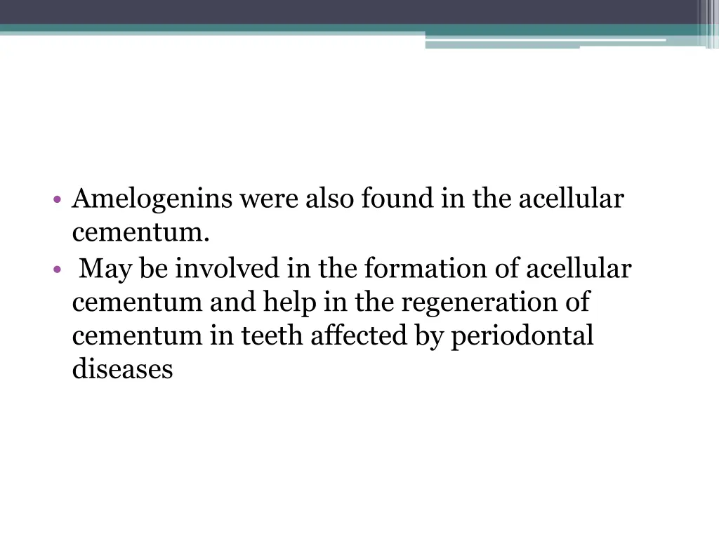 amelogenins were also found in the acellular