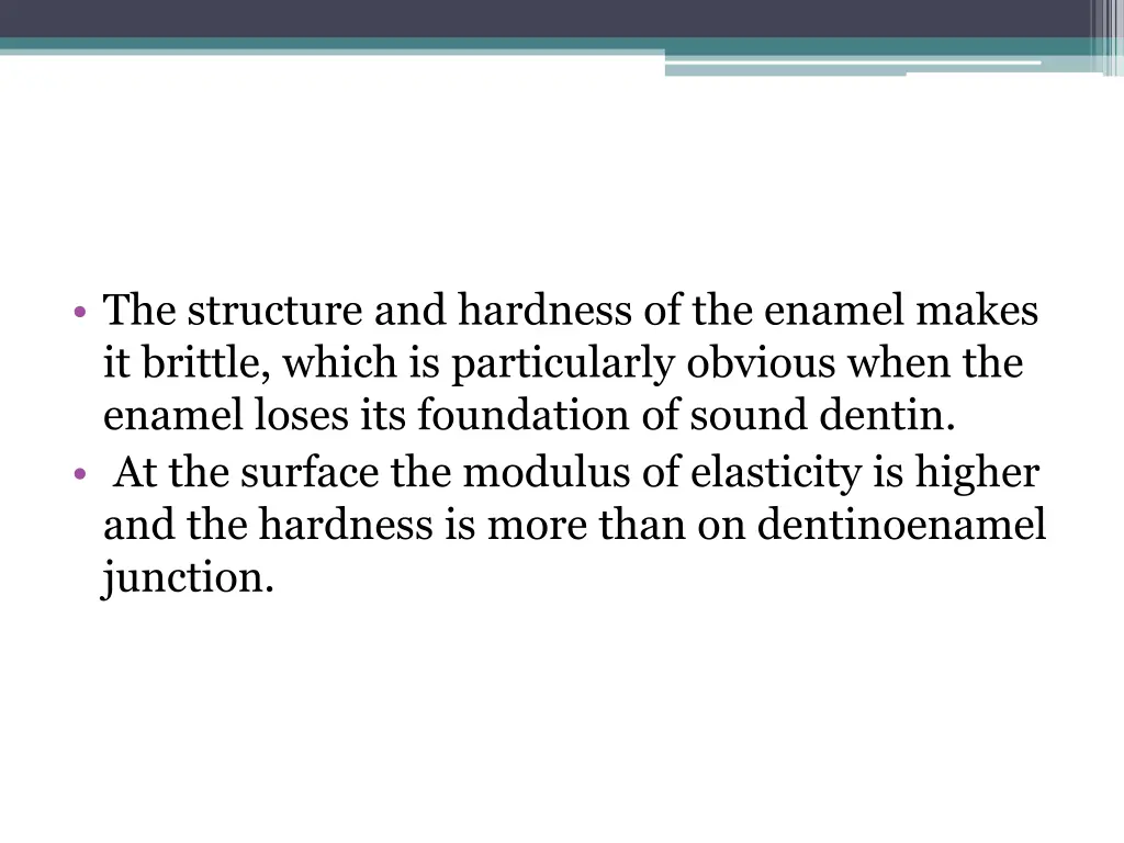 the structure and hardness of the enamel makes