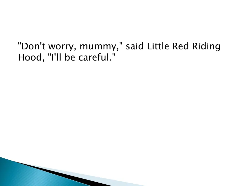 don t worry mummy said little red riding hood