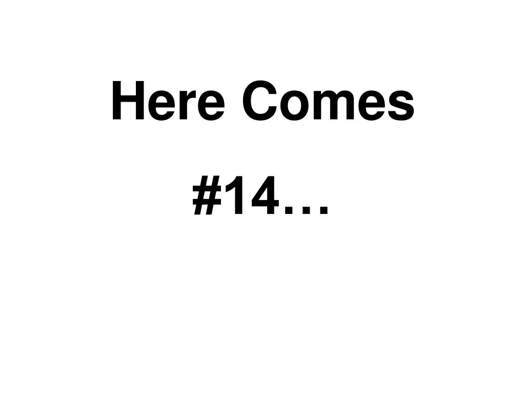 here comes 13