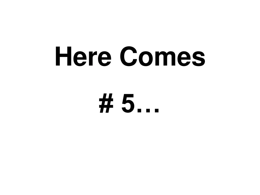 here comes 4