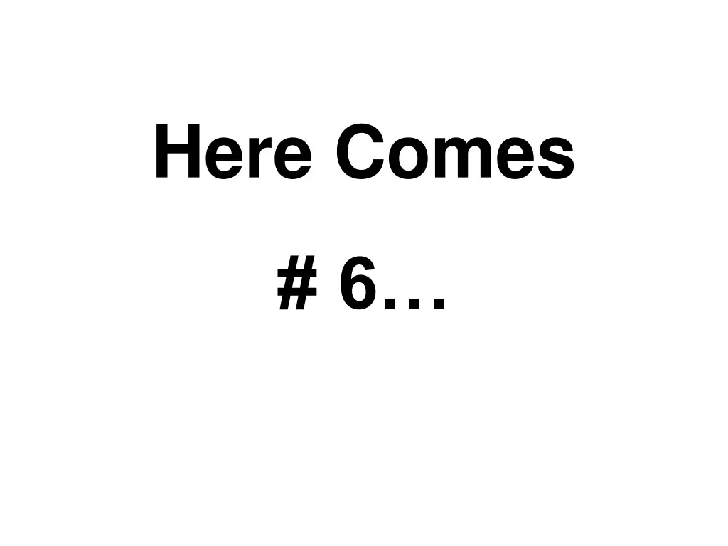 here comes 5