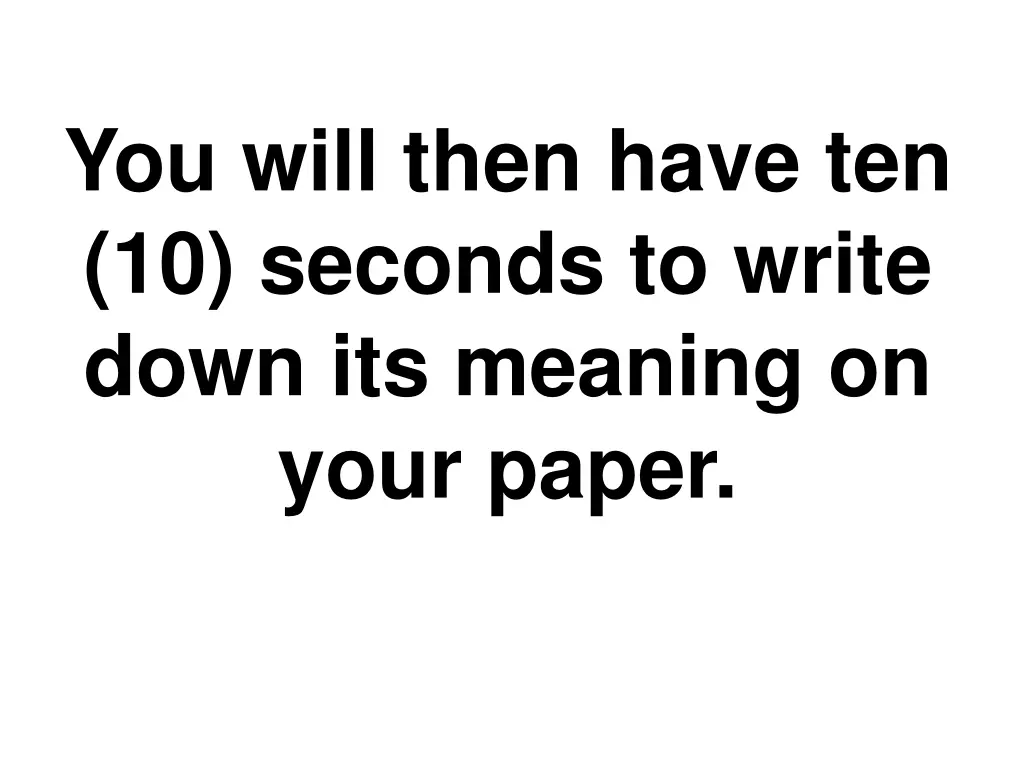 you will then have ten 10 seconds to write down