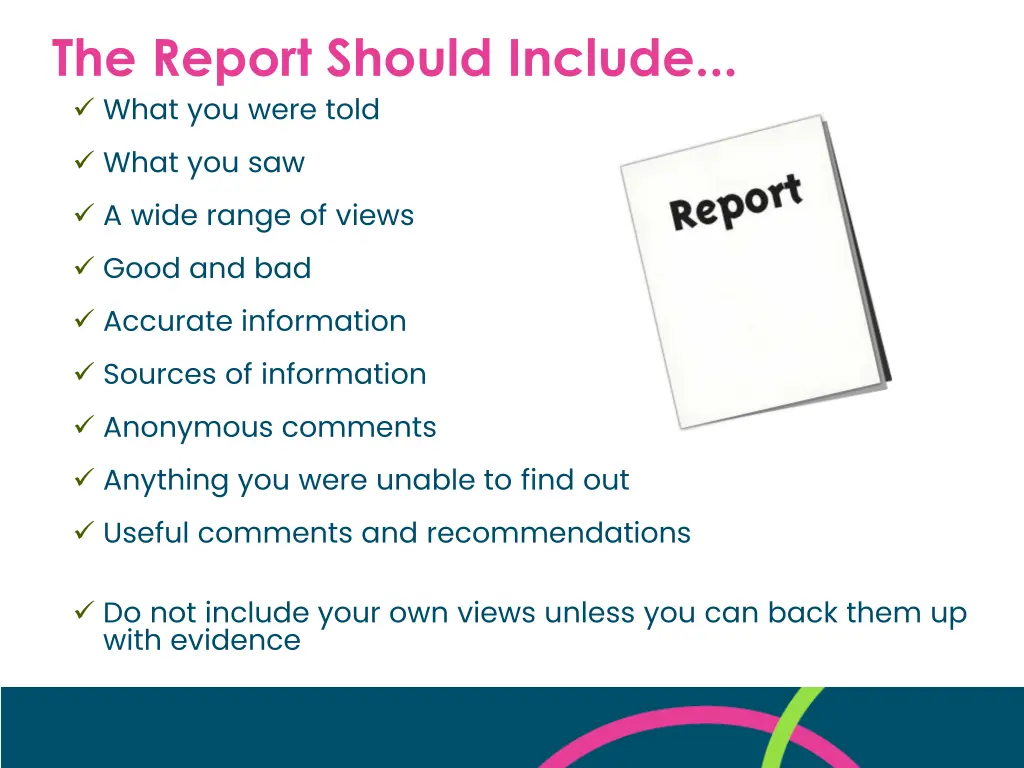 the report should include what you were told what