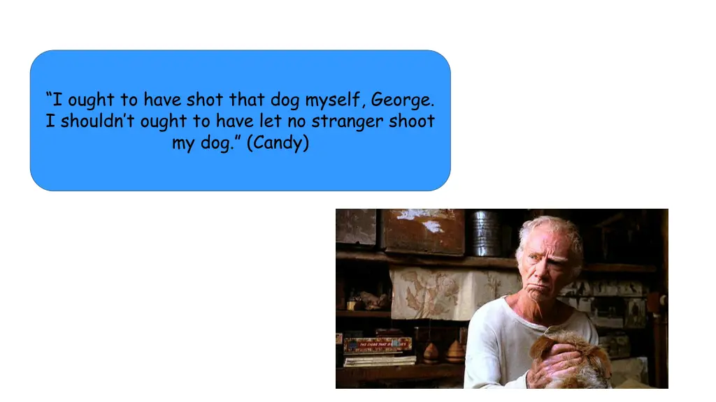 i ought to have shot that dog myself george