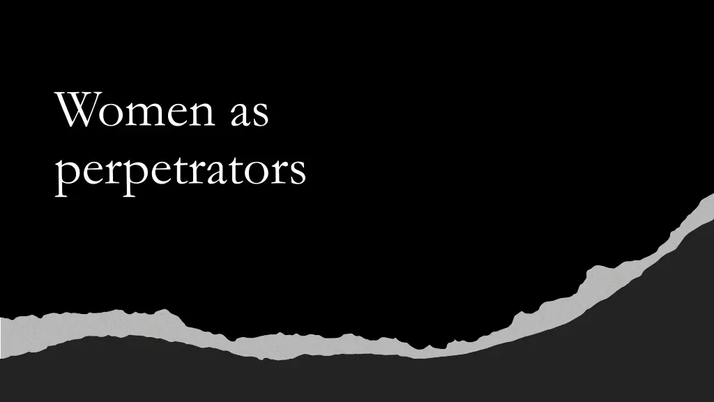 women as perpetrators