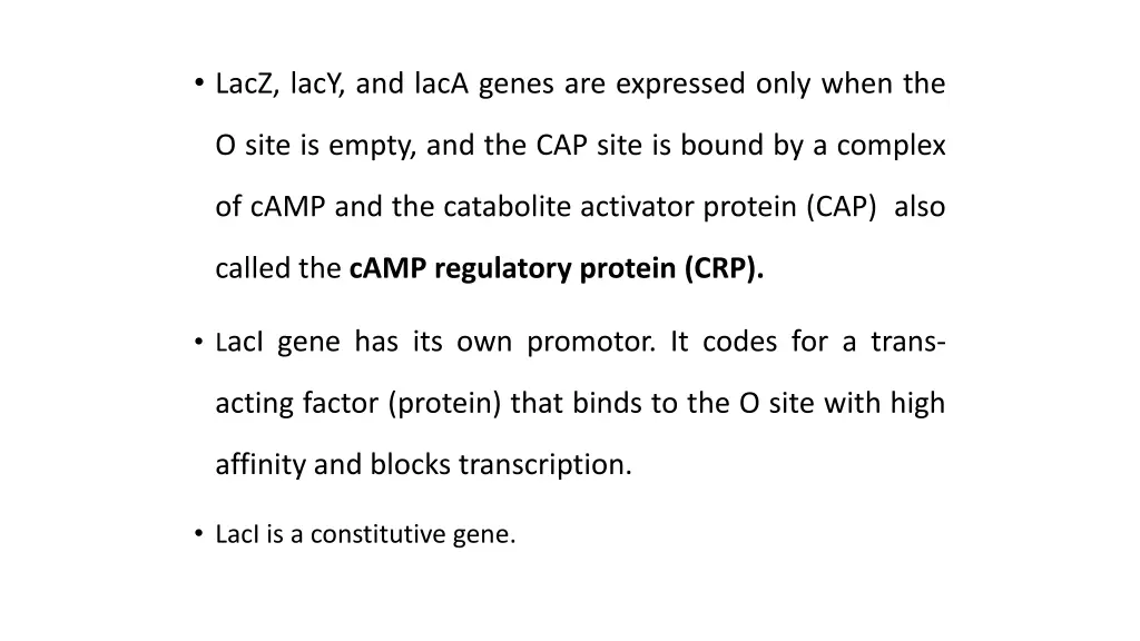 lacz lacy and laca genes are expressed only when