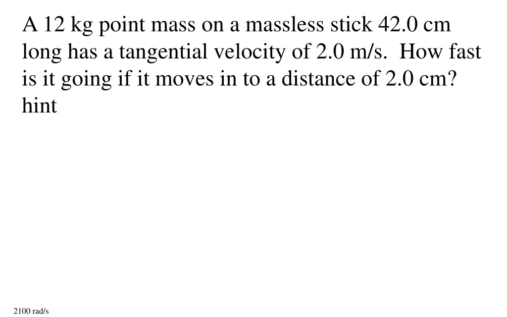 a 12 kg point mass on a massless stick