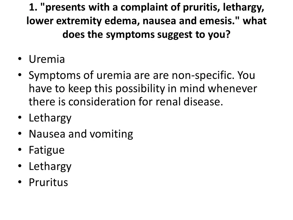 1 presents with a complaint of pruritis lethargy