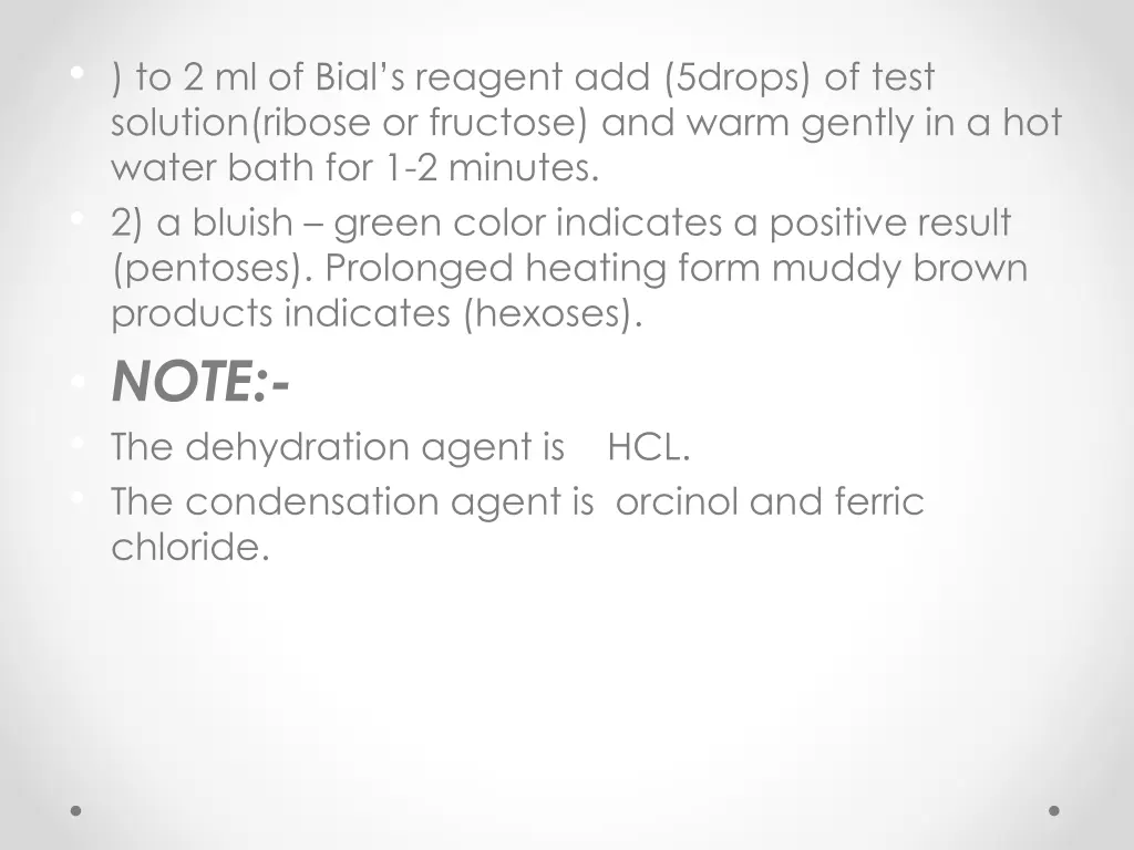 to 2 ml of bial s reagent add 5drops of test