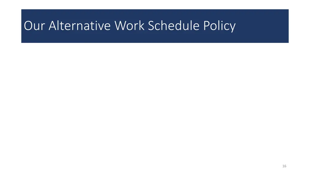 our alternative work schedule policy