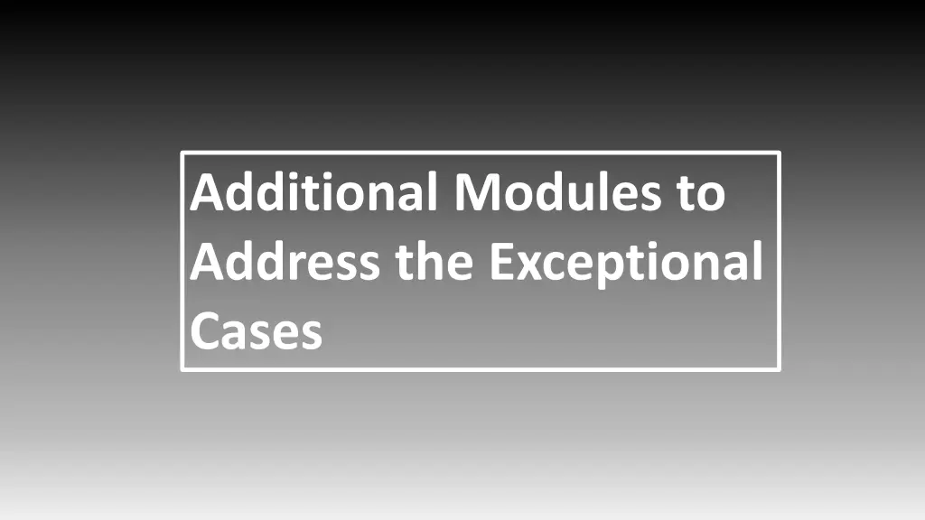 additional modules to address the exceptional