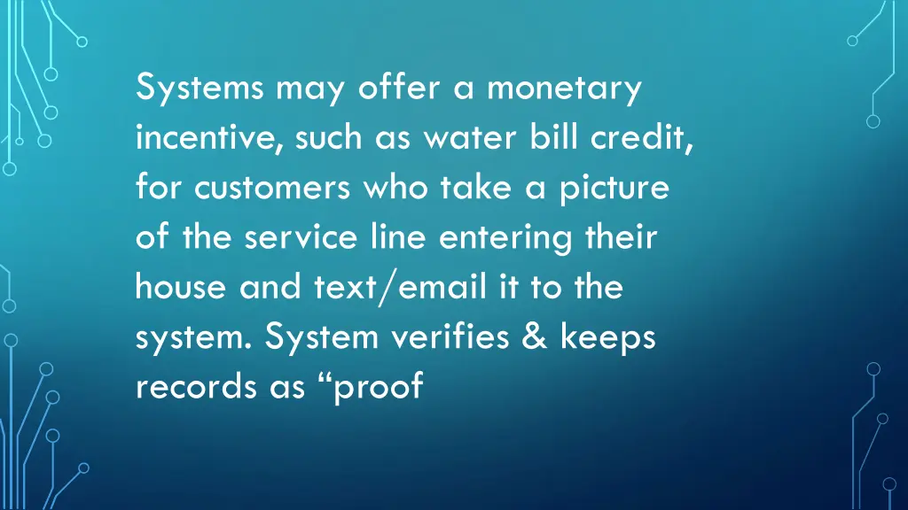 systems may offer a monetary incentive such