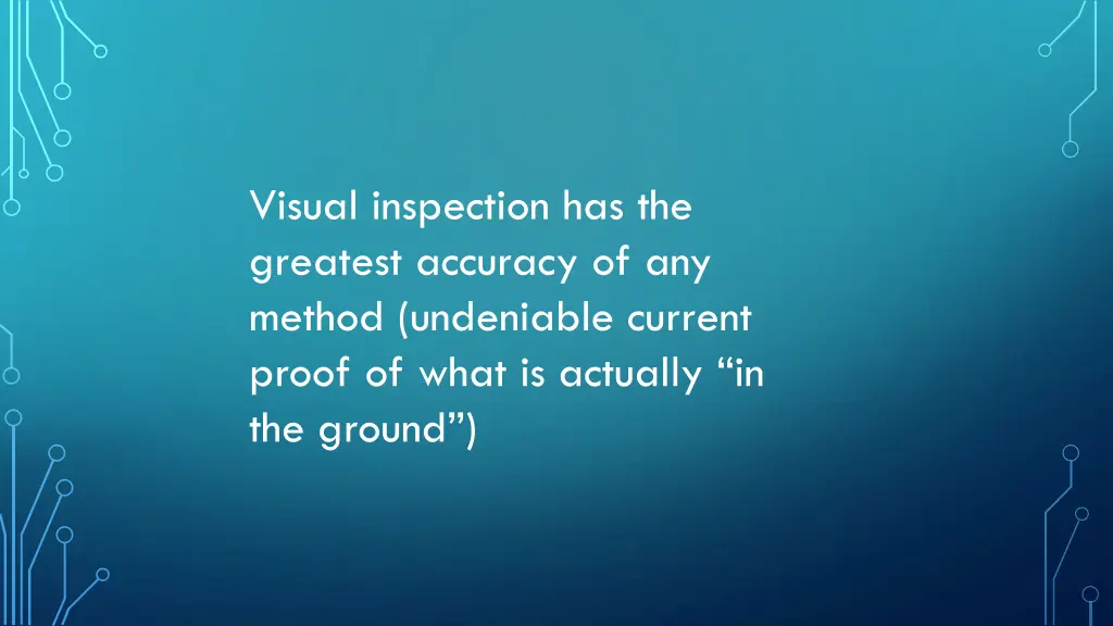 visual inspection has the greatest accuracy