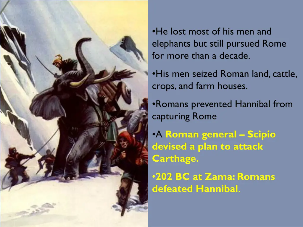 he lost most of his men and elephants but still