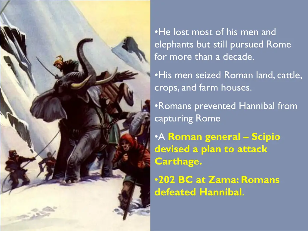 he lost most of his men and elephants but still