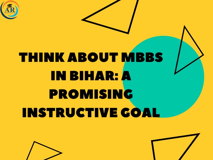 think about mbbs in bihar a promising instructive