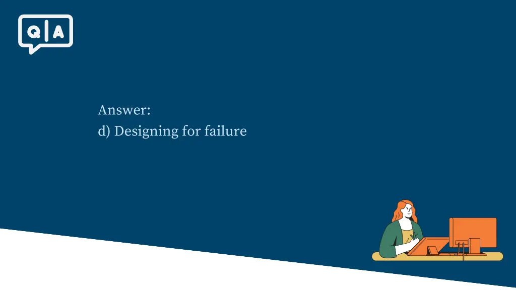 answer d designing for failure