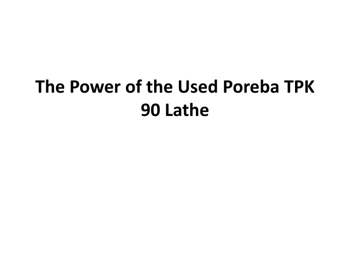 the power of the used poreba tpk 90 lathe