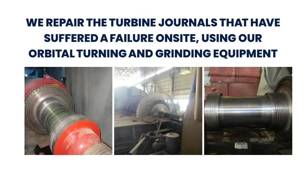 we repair the turbine journals that have suffered 1