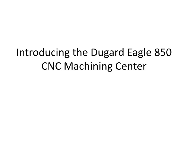 introducing the dugard eagle 850 cnc machining