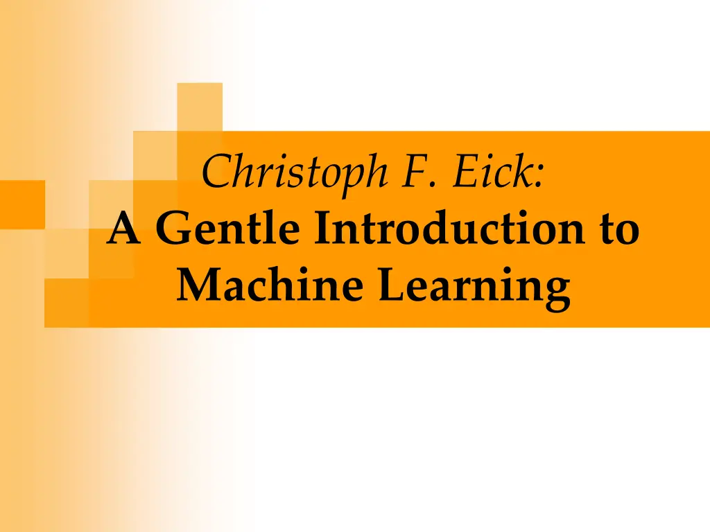 christoph f eick a gentle introduction to machine