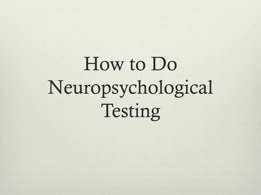 how to do neuropsychological testing