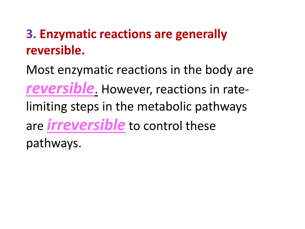 3 enzymatic reactions are generally reversible