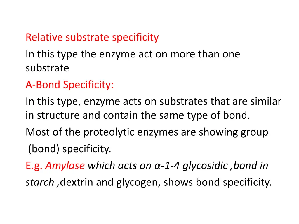 relative substrate specificity in this type