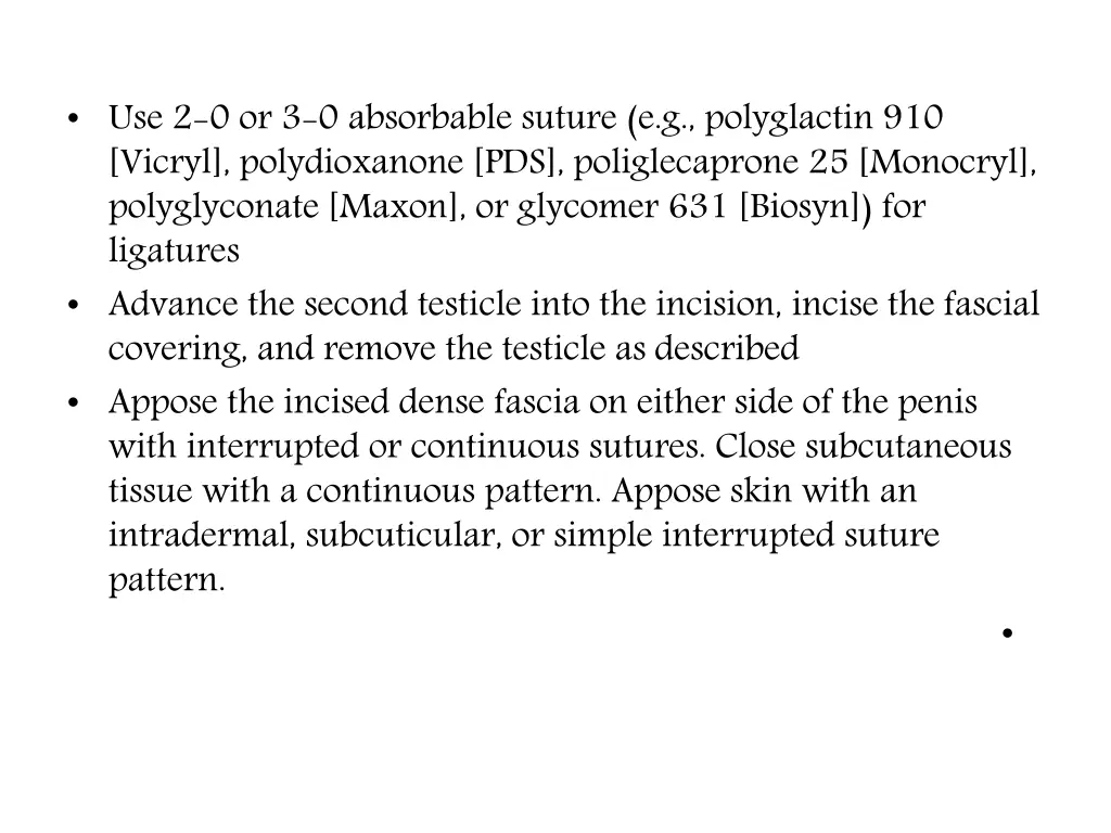 use 2 0 or 3 0 absorbable suture e g polyglactin