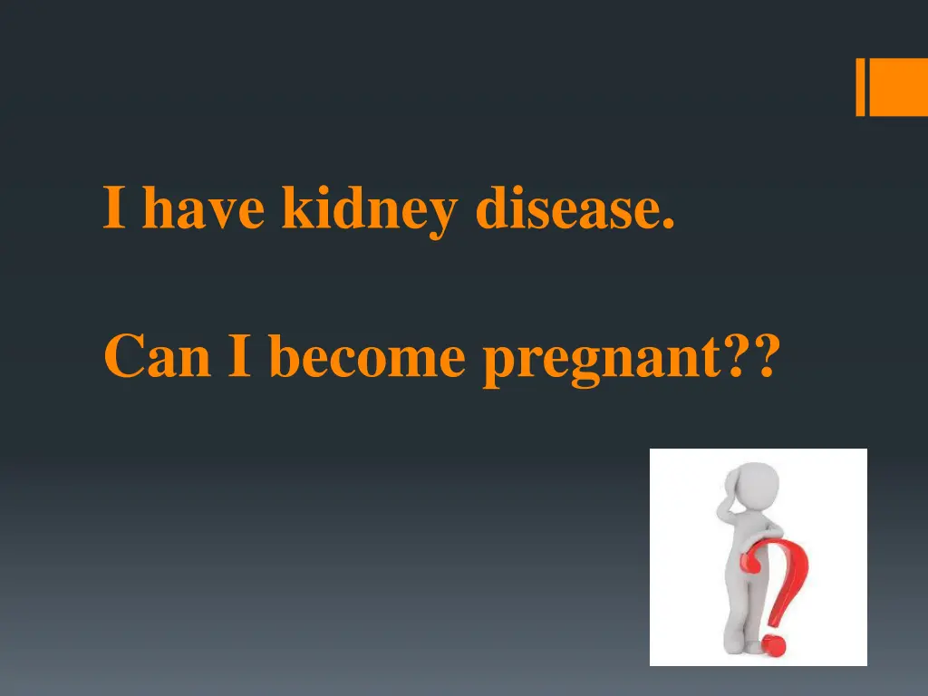 i have kidney disease