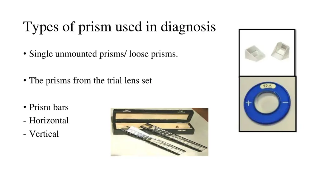 types of prism used in diagnosis