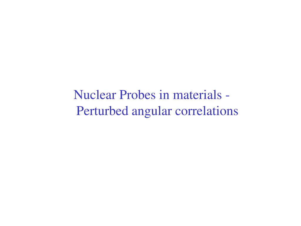 nuclear probes in materials perturbed angular