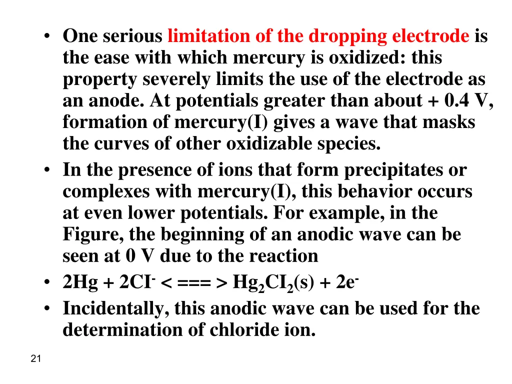 one serious limitation of the dropping electrode