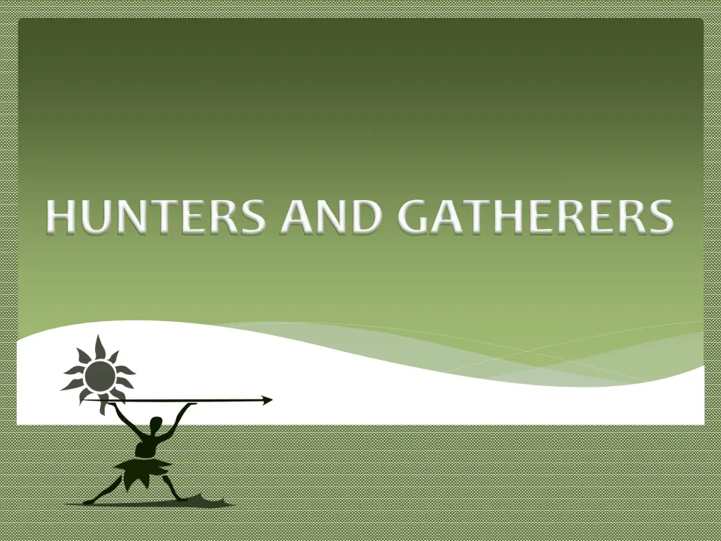 hunters and gatherers