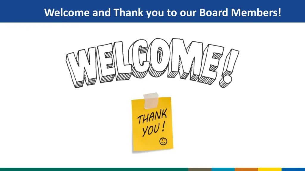 welcome and thank you to our board members