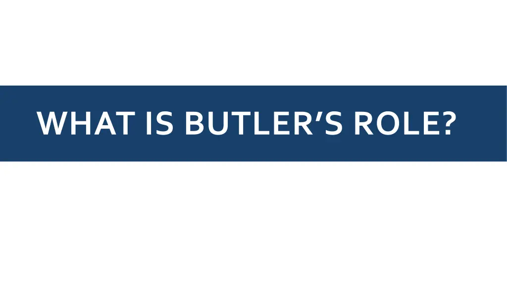 what is butler s role