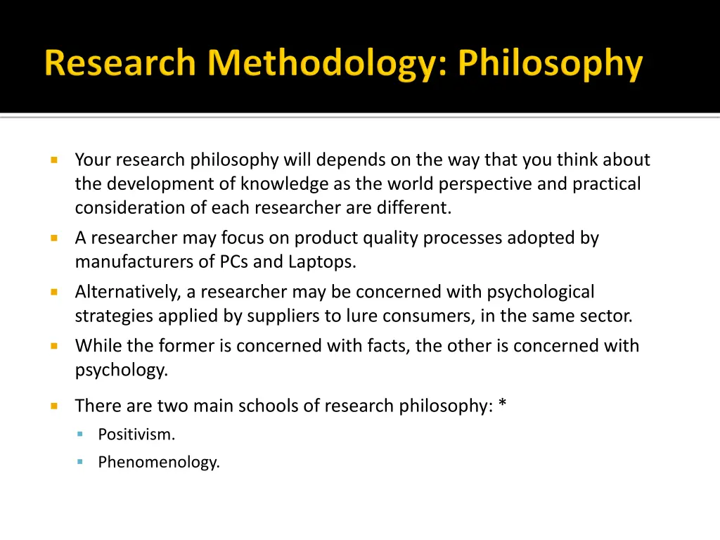 your research philosophy will depends