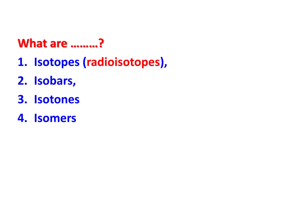 what are 1 isotopes radioisotopes 2 isobars