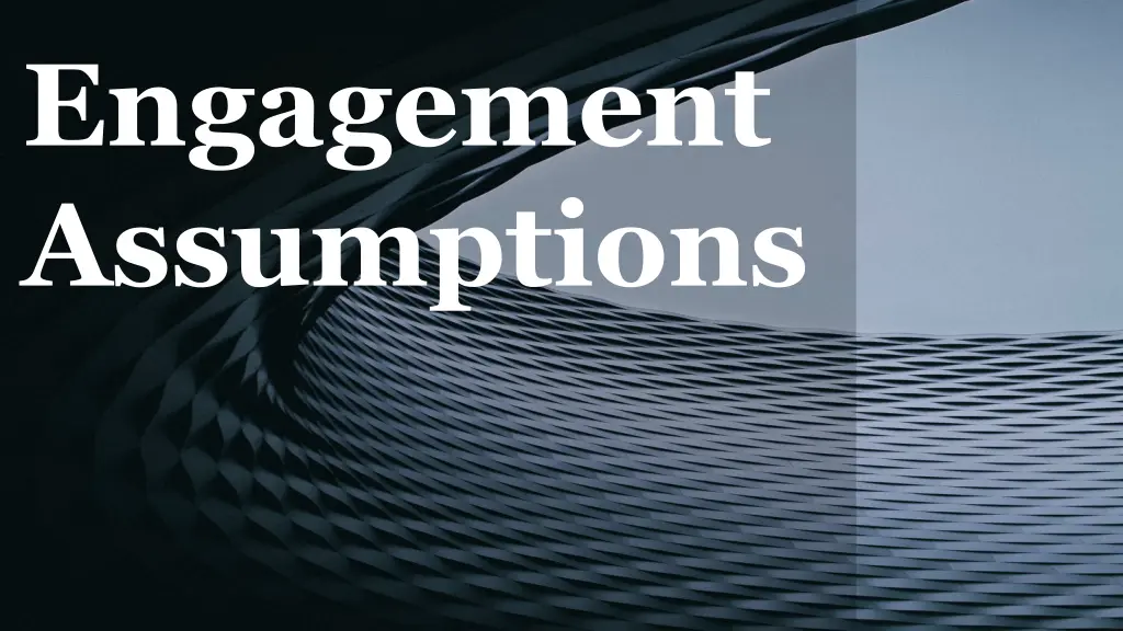 engagement assumptions